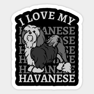 I love my Havanese Life is better with my dogs Dogs I love all the dogs Sticker